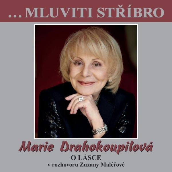 Obrázek podcastu …Mluviti stříbro - Marie Drahokoupilová - O lásce