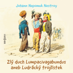Obrázek podcastu Zlý duch Lumpacivagabundus aneb Ludrácký trojlístek