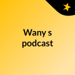 Obrázek podcastu Wany's podcast