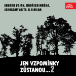 Obrázek podcastu Jen vzpomínky zůstanou... 2 Eduard Vojan, Jindřich Mošna, Jaroslav Vojta, K.H.Hilar