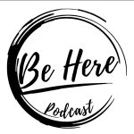 Obrázek podcastu Be Here