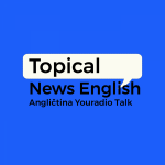 Obrázek podcastu Topical News English – Angličtina Youradio Talk
