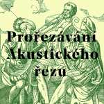 Obrázek podcastu Prořezávání Akustického řezu