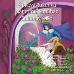 Obrázek podcastu NAJKRAJŠIE ROZPRÁVKY 6 - Šípková Ruženka & Sindibád námorník & Sultánov šašo