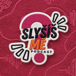 Obrázek podcastu Slyšíš MĚ? - Podcast