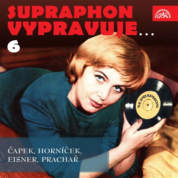 Obrázek podcastu Supraphon vypravuje...6 ( Čapek, Horníček, Eisner, Prachař)