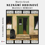 Obrázek podcastu Neznámí hrdinové mluvili i německy