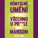 Obrázek podcastu Důmyslné umění, jak mít všechno u pr**le