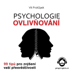 Obrázek podcastu Psychologie ovlivňování - 99 tipů pro zvýšení vaší přesvědčivosti