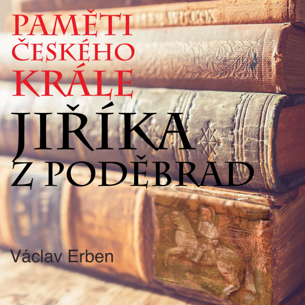 Obrázek podcastu Paměti českého krále Jiříka z Poděbrad