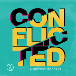 Obrázek podcastu Conflicted: A History Podcast