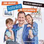 Obrázek podcastu Vojtěch Bernatský: Jak dostat tatínka do karantény
