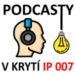 Obrázek podcastu Podcasty v krytí IP 007
