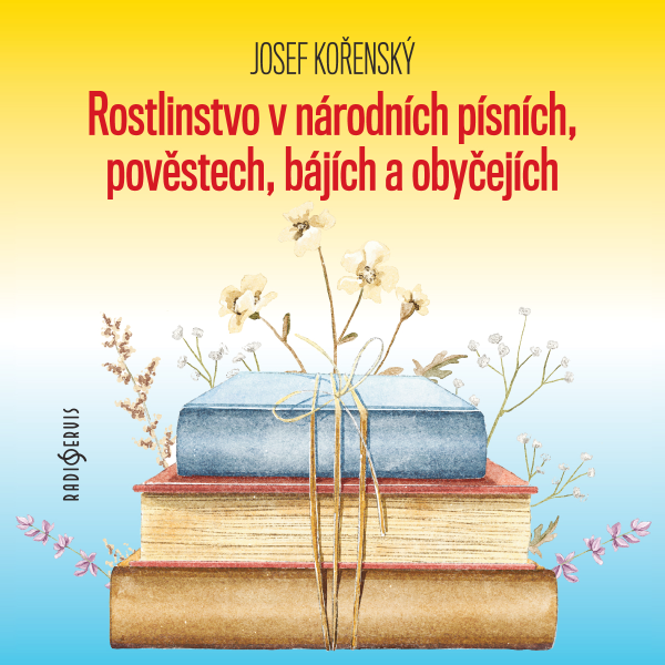 Obrázek podcastu Rostlinstvo v národních písních, pověstech, bájích a obyčejích