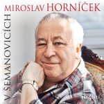Obrázek podcastu Miroslav Horníček v Šemanovicích