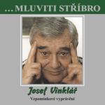 Obrázek podcastu ...Mluviti stříbro - Josef Vinklář - Vzpomínkové vyprávění