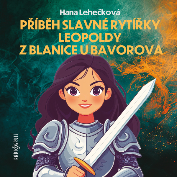 Obrázek podcastu Příběh slavné rytířky Leopoldy z Blanice u Bavorova