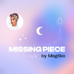 Obrázek podcastu Missing Piece by Megitko