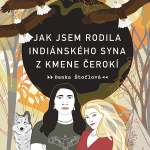 Obrázek podcastu Jak jsem rodila indiánského syna z kmene Čerokí