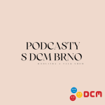 Obrázek podcastu DCM Brno