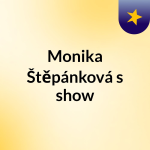 Obrázek podcastu Monika Štěpánková's show