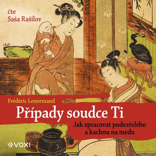 Obrázek podcastu Případy soudce Ti. Jak zpracovat podezřelého a kachnu na medu