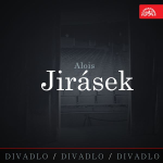 Obrázek podcastu Divadlo, divadlo, divadlo. Alois Jirásek