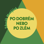 Obrázek podcastu Po dobrém, nebo po zlém?