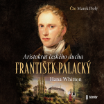 Obrázek podcastu František Palacký - Aristokrat českého ducha
