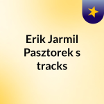 Obrázek podcastu Erik Jarmil Pasztorek's tracks