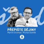 Obrázek podcastu Přepište dějiny - Groman & Stehlík