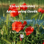 Obrázek podcastu Václav Michalskij, Adam - první člověk, kavkazská novela