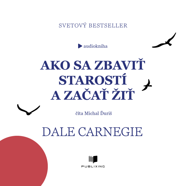 Obrázek podcastu Ako sa zbaviť starostí a začať žiť