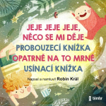 Obrázek podcastu JEJE JEJE JEJE, NĚCO SE MI DĚJE & PROBOUZECÍ KNÍŽKA & OPATRNĚ NA TO MRNĚ & USÍNACÍ KNÍŽKA