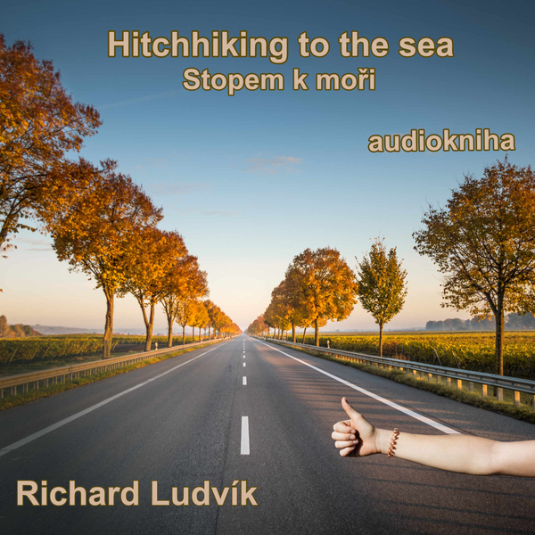 Obrázek podcastu Hitchhiking to the sea (Stopem k moři)