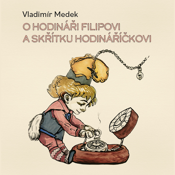 Obrázek podcastu O hodináři Filipovi a skřítku Hodináříčkovi