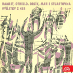Obrázek podcastu Hamlet, Othello, Orlík, Marie Stuartovna. Výňatky z her