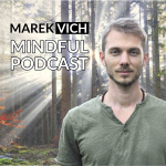 Obrázek podcastu Marek Vich - Mindful Podcast