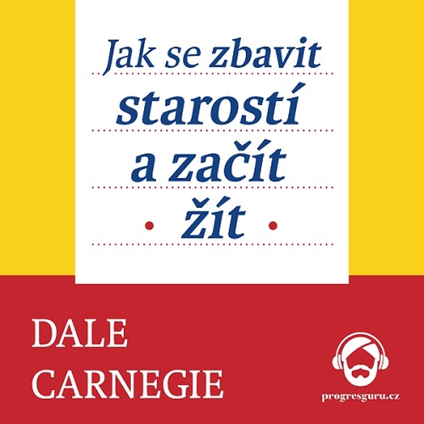 Obrázek podcastu Jak se zbavit starostí a začít žít