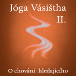 Obrázek podcastu JÓGA VÁSIŠTHA - Kniha II - O chování hledajícího