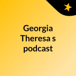 Obrázek podcastu Georgia Theresa's podcast