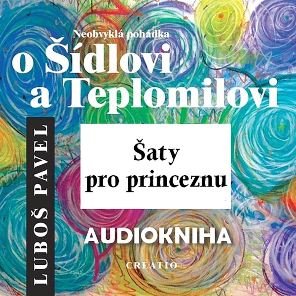 Obrázek podcastu Neobvyklá pohádka o Šídlovi a Teplomilovi – šaty pro princeznu