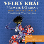 Obrázek podcastu Přemyslovská epopej I. - Velký král
