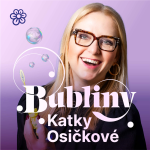 Obrázek podcastu Bubliny Katky Osičkové