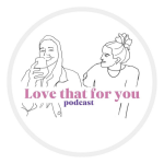 Obrázek podcastu Love That For You Podcast