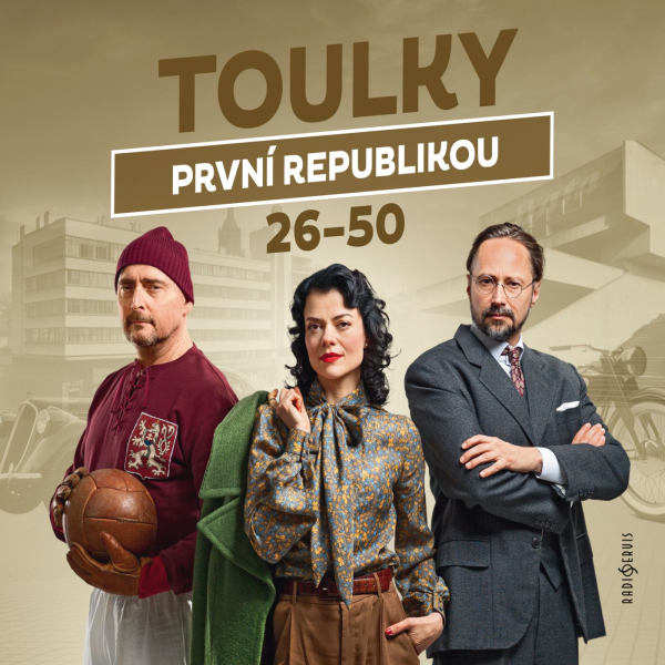 Obrázek podcastu Toulky první republikou 26–50