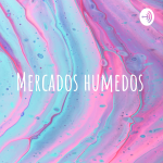 Obrázek podcastu Mercados humedos