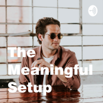 Obrázek podcastu The Meaningful Setup