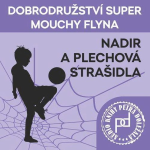Obrázek podcastu Dobrodružství Super mouchy Flyna - Nadir a plechová strašidla