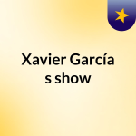 Obrázek podcastu Xavier García's show